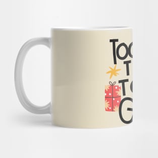 Too tired to buy gifts Mug